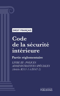 Code de la sécurité intérieure - Partie réglementaire - Livre III : Polices administratives spéciales (droit français)