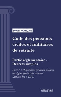 Code des pensions civiles et militaires de retraite - Partie réglementaire - Décrets simples. - Livre I : Dispositions générales relatives au régime général des retraites (droit français)