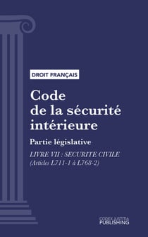 Code de la sécurité intérieure - Partie législative - Livre VII : Sécurité civile (droit français)