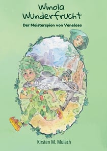 Winola Wunderfrucht - Der Meisterspion von Venelosa