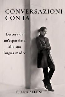 Conversazioni con IA – Lettera di un’espatriata alla sua lingua madre