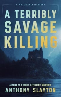 A Terribly Savage Killing - The Mr. Quayle Mysteries, #3