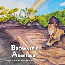Brownie's Abenteuer - Inselgeschichten eines Hundes aus Trinidad