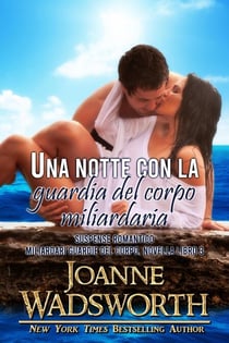 Una notte con la guardia del corpo miliardaria: Suspense romantico - Miliardari guardie del corpo, #3