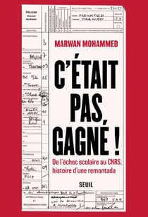 C'était pas gagné ! - De l'échec scolaire au CNRS, histoire d'une remontada
