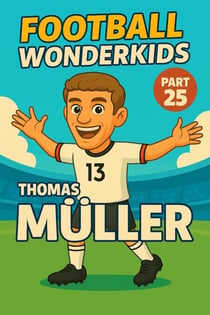 Football Wonderkids: Thomas Müller - Football Wonderkids, #25