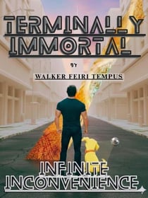 Infinite Inconvenience - Terminally immortal, #1