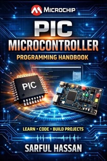 PIC Microcontroller Programming Handbook - Microcontroller Programming  Series