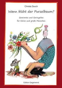 Wann blüht der Purzelbaum? - Gereimtes und Geringeltes für kleine und große Menschen