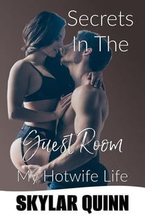 Secrets in the Guest Room - My Hotwife Life, #7
