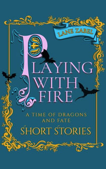 Playing With Fire - A Time of Dragons and Fate, #3