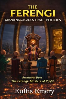 The Ferengi: Grand Nagus Zek's Trade Policies