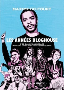 Les années bloghouse - D’Ed Banger à MySpace : itinéraires croisés d’une génération de fluokids