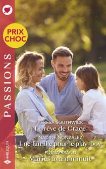Le rêve de Grace - Une famille pour le play-boy - Mariés avant minuit