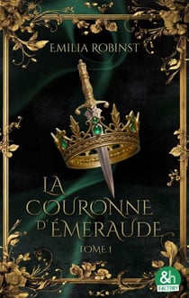 La couronne d'émeraude - Tome 1 : La dernière héritière