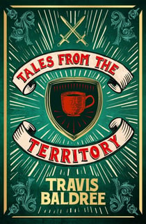 Tales from the Territory - A Cosy Collection of Legends & Lattes Short Stories