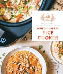 Tout cuisiner au Rice Cooker - 35 recettes pour faire de son rice cooker un appareil tout-en-un