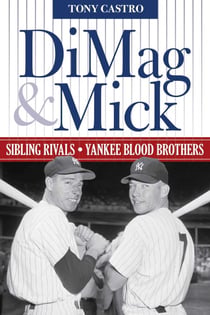 DiMag & Mick - Sibling Rivals, Yankee Blood Brothers