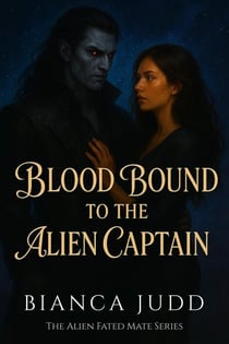 Blood-Bound to the Alien Captain - The Alien Fated Mate Series, #4