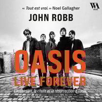 OASIS, Live Forever : L'ascension, la chute et la résurrection d'OASIS