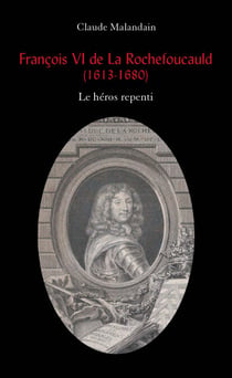 François VI de La Rochefoucauld. Le héros repenti