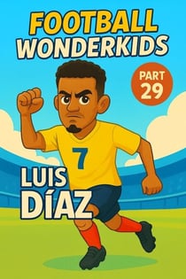 Football Wonderkids: Luis Díaz - Football Wonderkids, #29