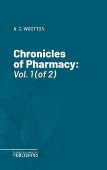 Chronicles of Pharmacy - Vol. 1 (of 2)