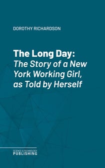 The Long Day - The Story of a New York Working Girl, as Told by Herself