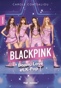 Iconic ! Blackpink - Boom, love et K-pop !