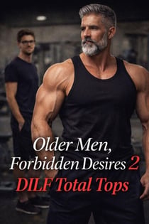 Older Men, Forbidden Desires 2: DILF Total Tops
