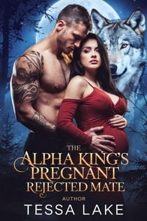 The Alpha King’s Pregnant Rejected Mate - The Alpha King Rejected Mate Trilogy, #1
