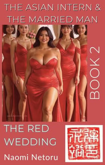 The Red Wedding - The Asian Intern and the Married Man, #2