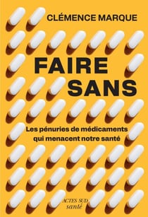 Faire sans : Les pénuries de médicament qui menacent notre santé