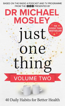 Just One Thing Volume 2 - 40 BRAND NEW Daily Habits for Better Health