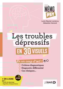 Mon mémo psy - Les troubles dépressifs en 30 visuels - Critères diagnostiques, diagnostic différentiel, cas cliniques en un coup d'œil