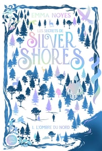 Les Secrets de Silver Shores - tome 1 - L'Ombre du Nord