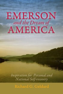 Emerson and the Dream of America - Finding our Way to A New and Exceptional Age