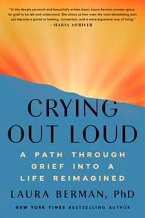Crying Out Loud - A Path Through Grief into a Life Reimagined