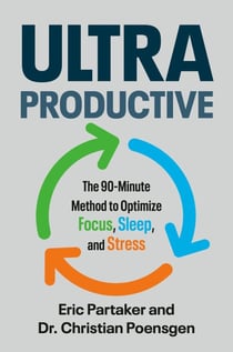 Ultraproductive - The 90-Minute Method to Optimize Focus, Sleep, and Stress