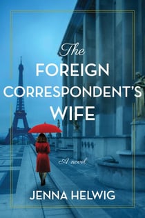 The Foreign Correspondent's Wife - A Novel