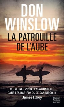 La Patrouille de l'aube - Un thriller culte du maître du polar américain, auteur de CARTEL et LA GRIFFE DU CHIEN
