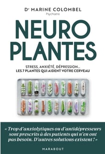 Neuroplantes - Stress, anxiété, dépression... Les 7 plantes qui aident votre cerveau