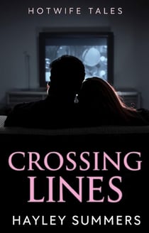 Crossing Lines - Hotwife Tales