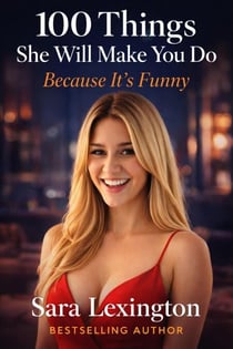100 Things She’ll Make You Do Because It’s Funny
