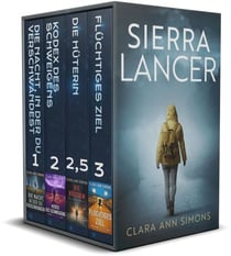 Sierra Lancer. Komplette Trilogie. Einschließlich Buch 2.5 Die Hüterin - Leutnant Sierra Lancer