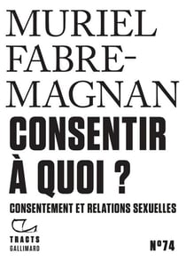 Tracts (N°74) - Consentir à quoi ? Consentement et relations sexuelles