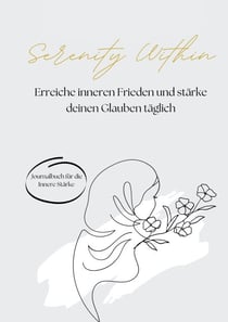 Serenity within - Erreiche inneren Frieden und stärke deinen Glauben täglich