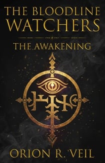 The Bloodline Watchers: The Awakening - The Bloodline Watchers, #1