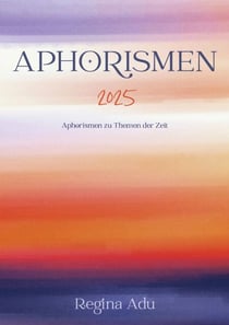 Aphorismen 2025 - Aphorismen zu Themen der Zeit
