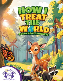 How I Treat The World (A Book About Kindness)